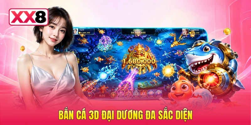 Bắn cá 3D đại dương đa sắc diện