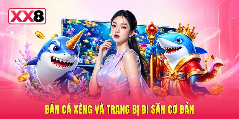 Bắn cá xèng và trang bị đi săn cơ bản