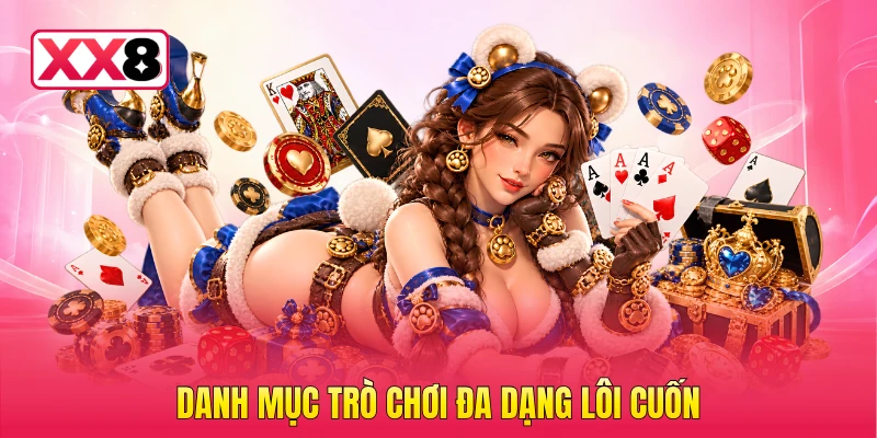 Danh mục trò chơi đa dạng lôi cuốn