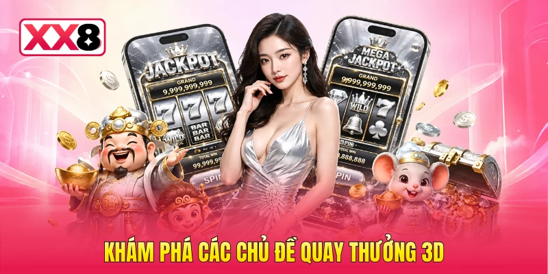 Khám phá các chủ đề quay thưởng 3D