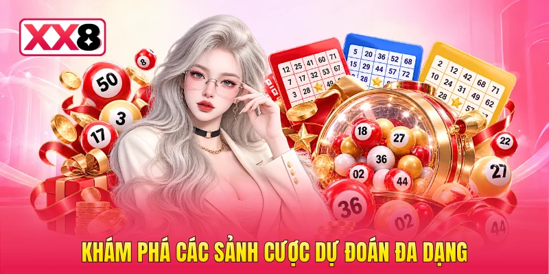 Khám phá các sảnh cược dự đoán đa dạng