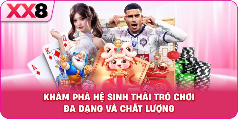 Khám phá hệ sinh thái trò chơi đa dạng và chất lượng