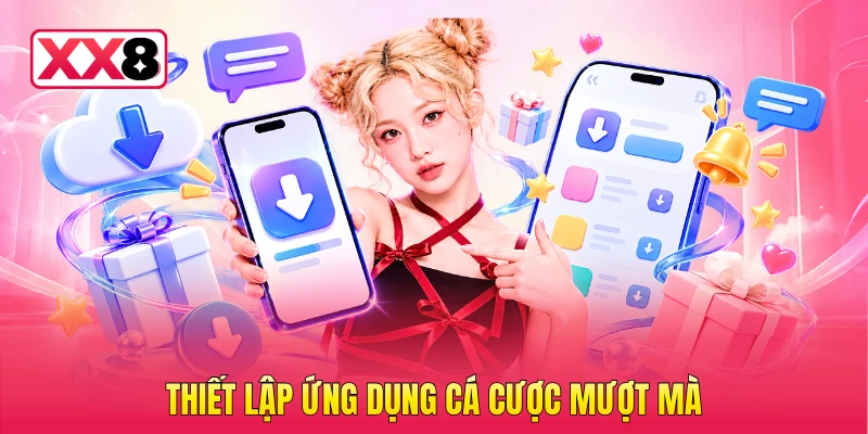 Thiết lập ứng dụng cá cược mượt mà